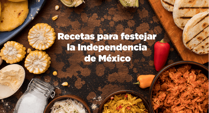 Recetas para festejar la Independencia de México